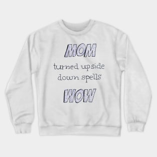 Mom Means Wow Crewneck Sweatshirt